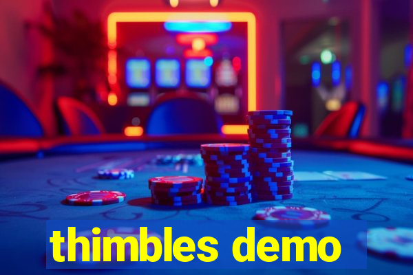 thimbles demo